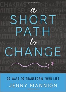 Book Cover: A Short Path to Change: 30 Ways to Transform Your Life