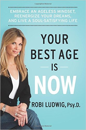 Book Cover: Your Best Age Is Now: Embrace an Ageless Mindset, Reenergize Your Dreams, and Live a Soul-Satisfying Life