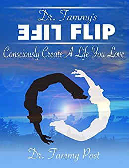 Book Cover: Dr. Tammy's Life Flip Guide: Consciously Create a Life You Will Love